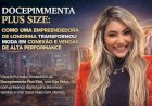DOCEPIMMENTA PLUS SIZE: COMO UMA EMPREENDEDORA DE LONDRINA TRANSFORMOU MODA EM CONEXÃO E VENDAS DE ALTA PERFORMANCE